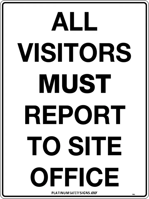 All Visitors Must Report to Site Office