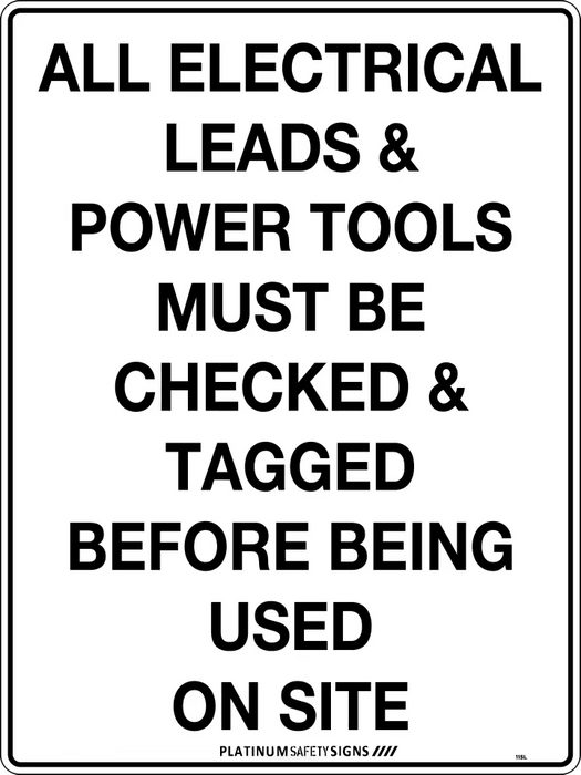 All Electric Leads and Power Tools Must be Checked and Tagged Before Being Used on Site